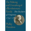 The Making and Unmaking of a Revolutionary Family: The Tuckers of Virginia, 1752-1830
