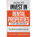 How to Invest in Rental Properties for Beginners: (The Guide for Passive Income)