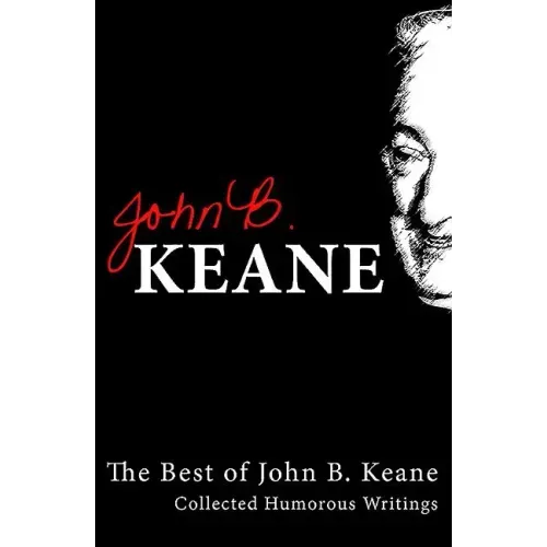 The Best Of John B Keane: Collected Humorous Writings