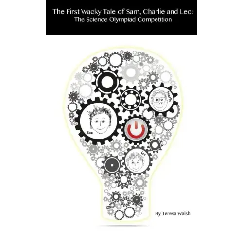 The First Wacky Tale of Sam, Charlie & Leo: The Science Olympiad Competition