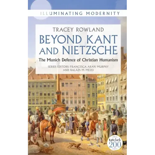 Beyond Kant and Nietzsche: The Munich Defence of Christian Humanism
