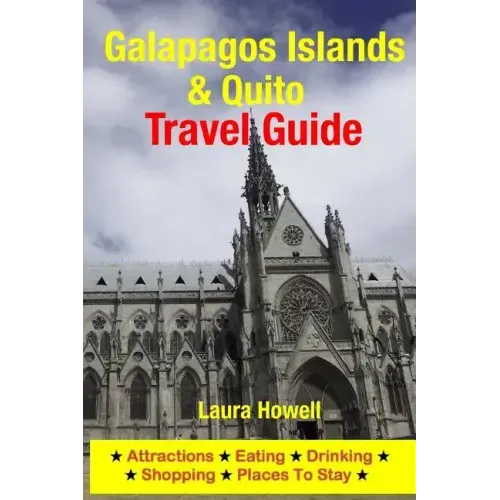 Galapagos Islands & Quito Travel Guide: Attractions, Eating, Drinking, Shopping & Places to Stay