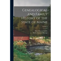 Genealogical and Family History of the State of Maine; Volume 2