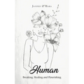 Human: Breaking, Healing and Flourishing
