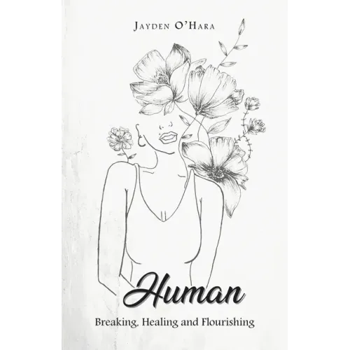Human: Breaking, Healing and Flourishing