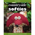 Countryside Softies: 28 Handmade Wood Creatures to Stitch