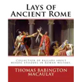Lays of Ancient Rome. By: Thomas Babington Macaulay: Documentation for the TextInfo template.information about this edition. Lays of Ancient Rom