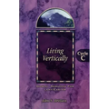 Living Vertically: Gospel Lesson Sermons for Lent/Easter, Cycle C