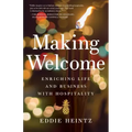 Making Welcome: Enriching Life and Business with Hospitality