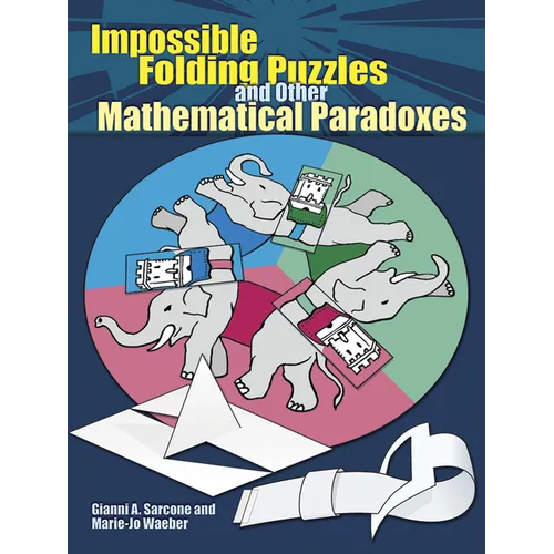 Impossible Folding Puzzles and Other Mathematical Paradoxes