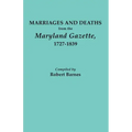 Marriages and Deaths from the Maryland Gazette 1727-1839