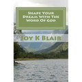 Shape Your Dream With The Word Of God: The Ultimate Dream Recipe