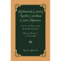 Richmond County, North Carolina Court Minutes: Court of Pleas and Quarter Sessions, Minute Book 1, 1779-1786