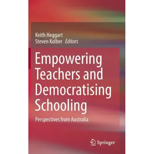 Empowering Teachers and Democratising Schooling: Perspectives from Australia
