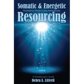 Somatic & Energetic Resourcing: Facilitating Clients Living Authentically