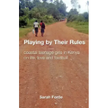 Playing by Their Rules: coastal teenage girls in Kenya on life, love and football