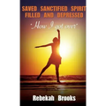Saved, Sanctified, Spirit filled, and Depressed