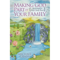 Making God Part of Your Family: The Family Bible Study Book