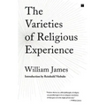 The Varieties of Religious Experience: A Study in Human Nature