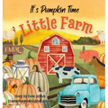 It's Pumpkin Time Little Farm: Pumpkin Patch Book for Kids, Pumpkin Stories for Toddlers, Pumpkin Stories for Kids, Pumpkin Patch Books for Kids: Old