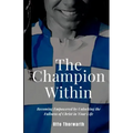The Champion Within: Becoming Empowered by Unlocking the Fullness of Christ in Your Life