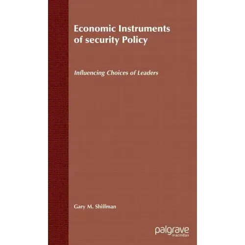 Economic Instruments of Security Policy: Influencing Choices of Leaders