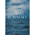 ...And It Was So: How Modern Science Sheds New Light on the Biblical Account of Creation
