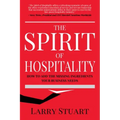 The Spirit of Hospitality: How to Add the Missing Ingredients Your Business Needs