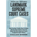 Have To History: Landmark Supreme Court Cases: Stuff You Don't Really Want To Know (But For Some Reason Have To) About The Most Importa