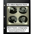 Mark Twain: A Biography, 4 volumes (1912) by Albert Bigelow Paine (ILLUSTRATED): the personal and literary life of Samuel Langhorne Clemens