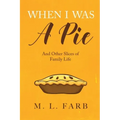 When I Was a Pie: And Other Slices of Family Life
