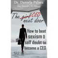 The CEO Next Door: How to beat sexism & self doubt to become a CEO