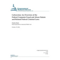 Cybercrime: An Overview of the Federal Computer Fraud and Abuse Statute and Related Federal Criminal Laws