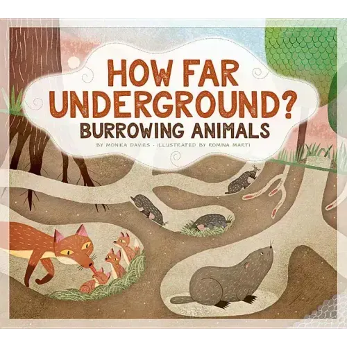 How Far Underground?: Burrowing Animals