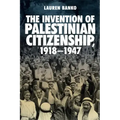 The Invention of Palestinian Citizenship, 1918-1947