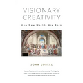 Visionary Creativity: How New Worlds Are Born
