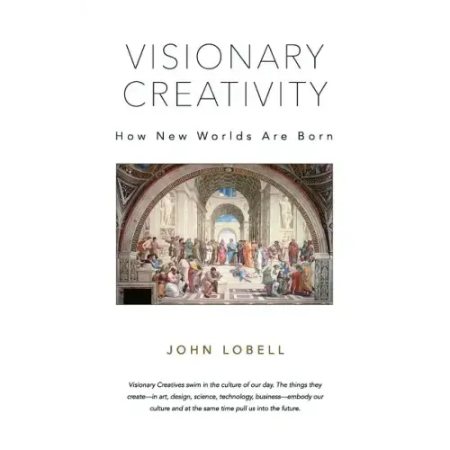 Visionary Creativity: How New Worlds Are Born