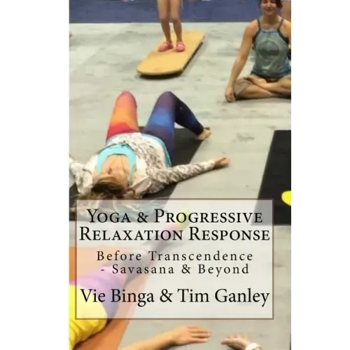 Yoga & Progressive Relaxation Response: Before Transcendence - Savasana & Beyond