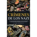 Crímenes de los Nazi: Los Atentados más Atroces y Actos Antisemitas Causados por los Supremacistas Blancos