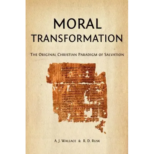 Moral Transformation: The Original Christian Paradigm of Salvation