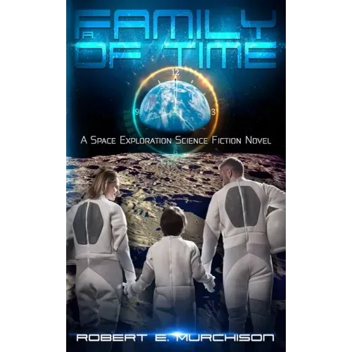 A Family of Time: A Space Exploration Science Fiction Novel