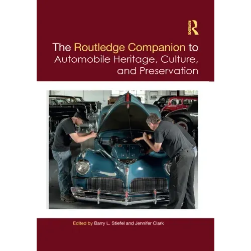 The Routledge Companion to Automobile Heritage, Culture, and Preservation