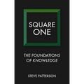 Square One: The Foundations of Knowledge