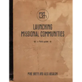 Launching Missional Communities: A Field Guide
