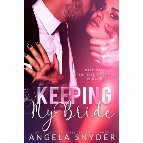 Keeping My Bride: A Dark Mafia Arranged Marriage Romance