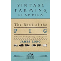The Book of the Pig: Its Selection, Breeding, Feeding, and Management