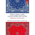 The Gang Life: Laugh Now, Cry Later: Suppression and Prevention