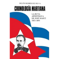 CRONOLOGÍA MARTIANA. La ruta apostólica de José Marti (1853-1895)