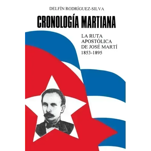 CRONOLOGÍA MARTIANA. La ruta apostólica de José Marti (1853-1895)
