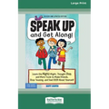 Speak Up and Get Along!: Learn the Mighty Might, Thought Chop, and More Tools to Make Friends, Stop Teasing, and Feel Good About Yourself [Stan